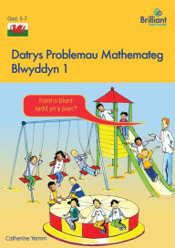 Title: Datrys Problemau Mathemateg - Blwyddyn 1, Author: Catherine Yemm