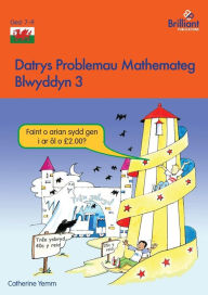 Title: Datrys Problemau Mathemateg - Blwyddyn 3, Author: Catherine Yemm