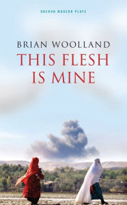 Title: This Flesh Is Mine, Author: Brian Woolland