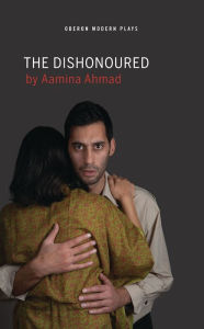 Title: The Dishonoured, Author: Aamina Ahmad