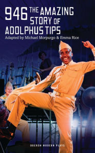 Title: 946: The Amazing Story of Adolphus Tips, Author: Michael Morpurgo