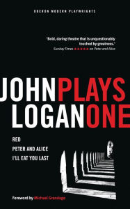 Title: John Logan: Plays One, Author: John Logan