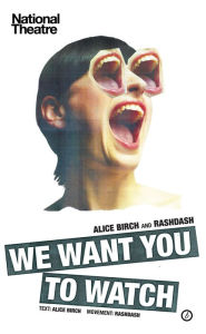 Title: We Want You to Watch, Author: Alice Birch