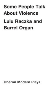 Title: Some People Talk About Violence, Author: Lulu Raczka