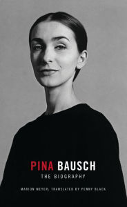 Read download books online free Pina Bausch: The Biography by Penny Black, Marion Mayer