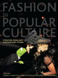 Title: Fashion in Popular Culture: Literature, Media and Contemporary Studies, Author: Joseph H. Hancock II