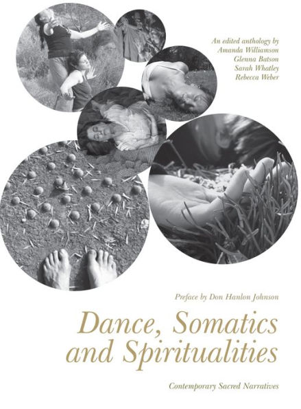 Dance, Somatics and Spiritualities: Contemporary Sacred Narratives