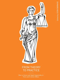 Title: From Theory to Practice: How to Assess and Apply Impartiality in News and Current Affairs, Author: Leon Barkho