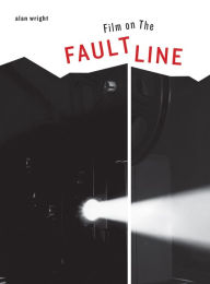 Title: Film on The Faultline, Author: Alan Wright