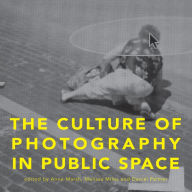 Title: The Culture of Photography in Public Space, Author: Anne Marsh