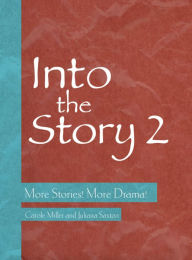 Title: Into the Story 2: More Stories! More Drama!, Author: Carole Miller