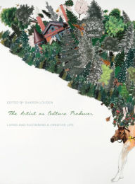 Title: The Artist as Culture Producer: Living and Sustaining a Creative Life, Author: Sharon Louden