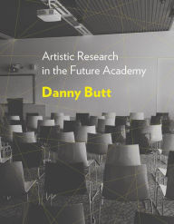 Title: Artistic Research in the Future Academy, Author: Daniel Butt