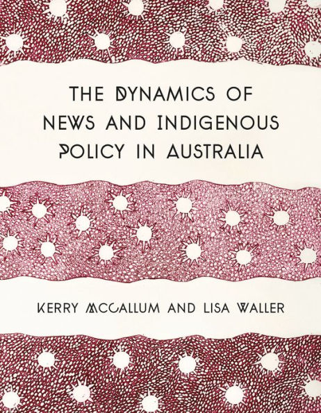 The Dynamics of News and Indigenous Policy Australia
