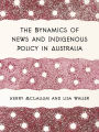 The Dynamics of News and Indigenous Policy in Australia