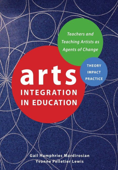 Arts Integration in Education: Teachers and Teaching Artists as Agents of Change