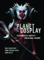 Planet Cosplay: Costume Play, Identity and Global Fandom