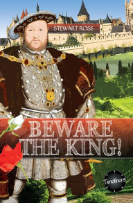 Title: Beware the King!, Author: Stewart Ross