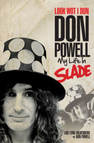 Title: Look Wot I Dun: Don Powell of Slade, Author: Don Powell