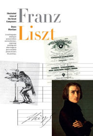 Title: New Illustrated Lives of Great Composers: Liszt, Author: Bryce Morrison
