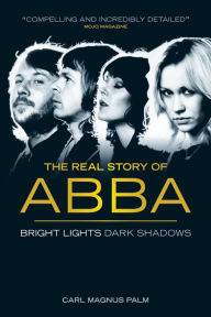 Title: Abba: Bright Lights Dark Shadows, Author: Carl Magnus Palm