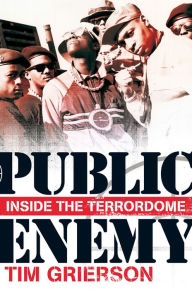 Title: Public Enemy: Inside the Terrordome, Author: Tim Grierson