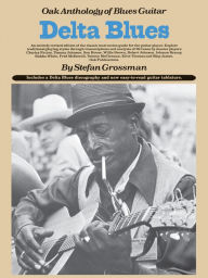 Title: Oak Anthology of Blues Guitar: Delta Blues, Author: Stefan Grossman