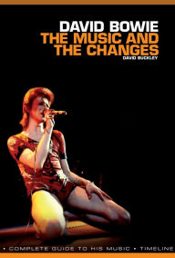 Title: David Bowie: The Music and The Changes, Author: David Buckley