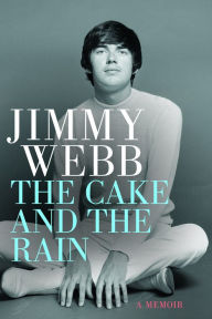 Title: Jimmy Webb: The Cake and the Rain, Author: Jimmy Webb