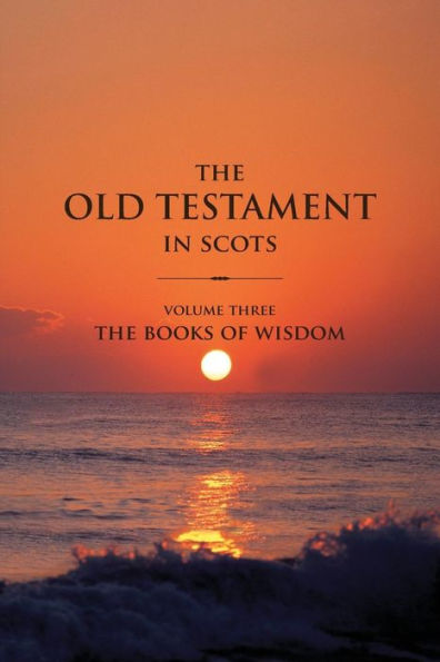 The Old Testament in Scots Volume Three: The Books of Wisdom