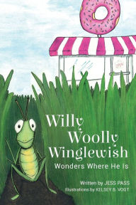 Title: Willy Woolly Winglewish Wonders Where He Is, Author: Jess Pass
