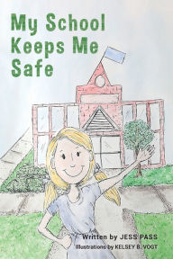 Title: My School Keeps Me Safe, Author: Jess Rouse Pass