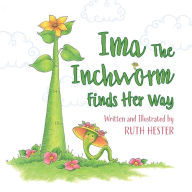 Title: Ima The Inchworm, Author: Ruth Hester