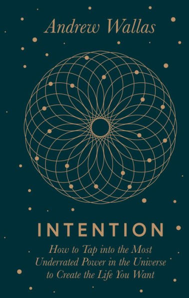 Intention: How to tap into the most underrated power in the universe
