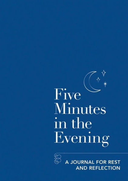 Five Minutes The Evening: A Journal for Rest and Reflection
