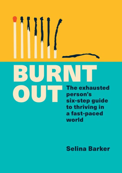 Burnt Out: The exhausted person's six-step guide to thriving a fast-paced world