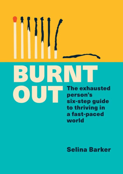 Burnt Out: The exhausted person's six-step guide to thriving in a fast-paced world