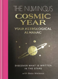 Title: The Numinous Cosmic Year: Your Astrological Almanac, Author: The Numinous