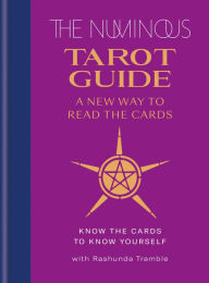 The Numinous Tarot Guide: A new way to read the cards