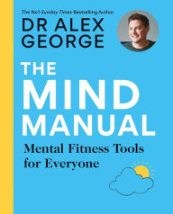 Ebooks downloaden gratis nederlands The Mind Manual ePub DJVU by Alex George 9781783254903 (English literature)