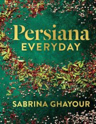 Title: Persiana Everyday, Author: Sabrina Ghayour