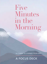 Title: Five Minutes in the Morning: A Focus Deck: 50 Cards to Change Your Day, Author: Aster