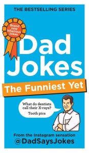 Title: Dad Jokes: The Funniest Yet: The newest collection from the Instagram sensation @DadSaysJokes, Author: Dad Says Jokes