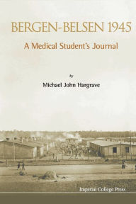 Title: Bergen-belsen 1945: A Medical Student's Journal, Author: David Bowen Hargrave