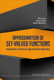 Title: APPROXIMATION OF SET-VALUED FUNCTIONS: Adaptation of Classical Approximation Operators, Author: Nira Dyn