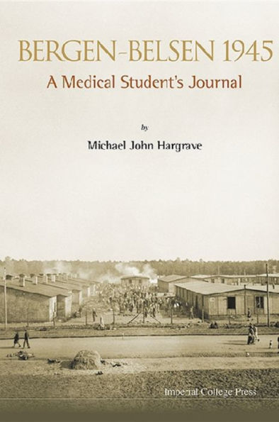 BERGEN-BELSEN 1945: A MEDICAL STUDENT'S JOURNAL: A Medical Student's Journal