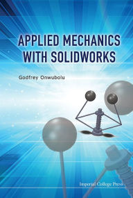 Title: Applied Mechanics With Solidworks, Author: Godfrey C Onwubolu