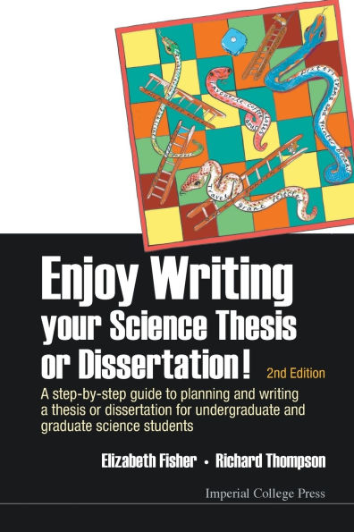 Enjoy Writing Your Science Thesis Or Dissertation! : A Step-by-step Guide To Planning And Dissertation For Undergraduate Graduate Students (2nd Edition)