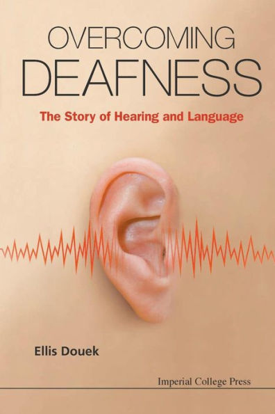 Overcoming Deafness: The Story Of Hearing And Language