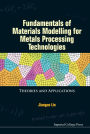 Fundamentals Of Materials Modelling For Metals Processing Technologies: Theories And Applications